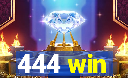 444 win